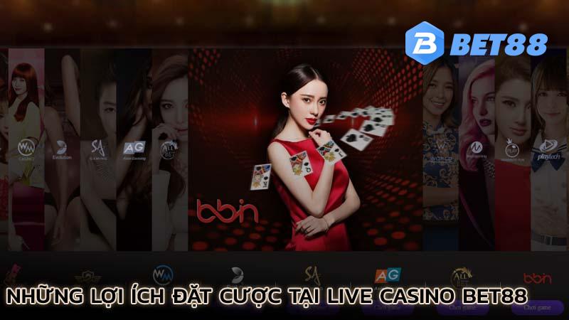 nhung-loi-ich-khi-dat-cuoc-tai-live-casino-bet88