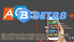 tan-huong-trai-nghiem-danh-bac-truc-tuyen-dinh-cao-voi-slot-asia-gaming