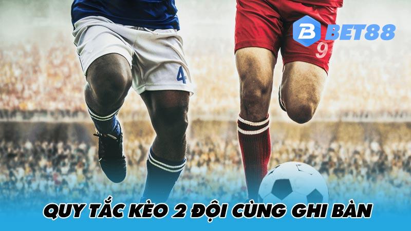 Quy tắc kèo 2 đội cùng ghi bàn