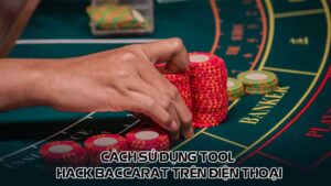 Cách sử dụng tool hack baccarat trên điện thoại