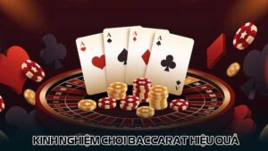 Kinh nghiệm chơi baccarat hiệu quả